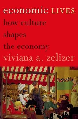 Economic Lives - Viviana A. Zelizer - Libro Princeton University Press | Libraccio.it