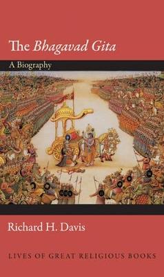 The Bhagavad Gita - Richard H. Davis - Libro Princeton University Press, Lives of Great Religious Books | Libraccio.it