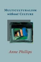 Multiculturalism without Culture - Anne Phillips - Libro Princeton University Press | Libraccio.it
