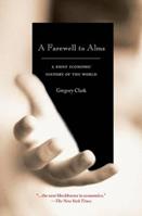 A Farewell to Alms - Gregory Clark - Libro Princeton University Press, The Princeton Economic History of the Western World | Libraccio.it