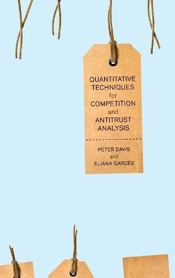 Quantitative Techniques for Competition and Antitrust Analysis - Peter Davis, Eliana Garces-Tolon - Libro Princeton University Press | Libraccio.it