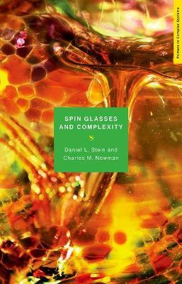 Spin Glasses and Complexity - Daniel L. Stein, Charles M. Newman - Libro Princeton University Press, Primers in Complex Systems | Libraccio.it