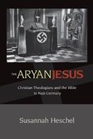 The Aryan Jesus - Susannah Heschel - Libro Princeton University Press | Libraccio.it