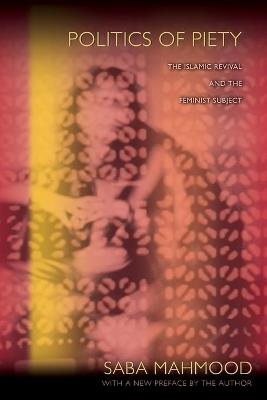 Politics of Piety - Saba Mahmood - Libro Princeton University Press | Libraccio.it