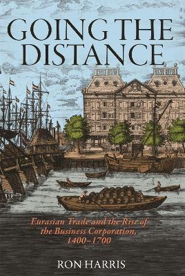 Going the Distance - Ron Harris - Libro Princeton University Press, The Princeton Economic History of the Western World | Libraccio.it