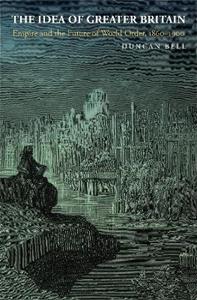 The Idea of Greater Britain - Duncan Bell - Libro Princeton University Press | Libraccio.it