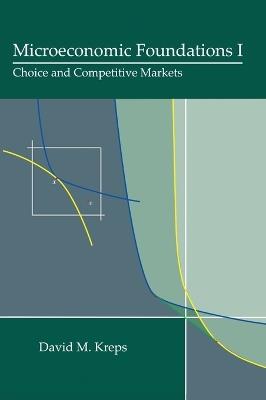 Microeconomic Foundations I - David M. Kreps - Libro Princeton University Press | Libraccio.it