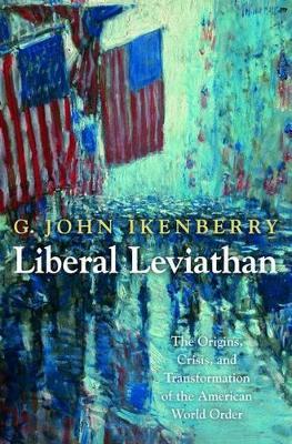 Liberal Leviathan - G. John Ikenberry - Libro Princeton University Press, Princeton Studies in International History and Politics | Libraccio.it