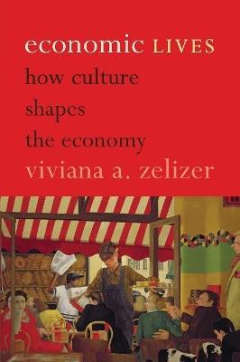 Economic Lives - Viviana A. Zelizer - Libro Princeton University Press | Libraccio.it