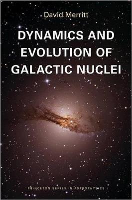 Dynamics and Evolution of Galactic Nuclei - David Merritt - Libro Princeton University Press, Princeton Series in Astrophysics | Libraccio.it
