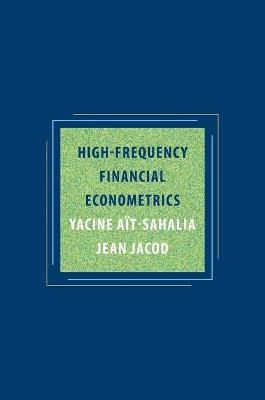 High-Frequency Financial Econometrics - Yacine Aït-Sahalia, Jean Jacod - Libro Princeton University Press | Libraccio.it