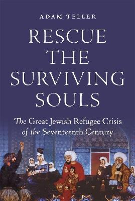 Rescue the Surviving Souls - Adam Teller - Libro Princeton University Press | Libraccio.it