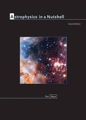 Astrophysics in a Nutshell - Dan Maoz - Libro Princeton University Press, In a Nutshell | Libraccio.it