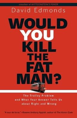 Would You Kill the Fat Man? - David Edmonds - Libro Princeton University Press | Libraccio.it