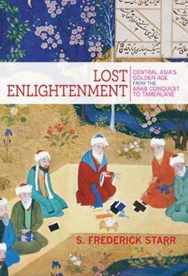 Lost Enlightenment - S. Frederick Starr - Libro Princeton University Press | Libraccio.it