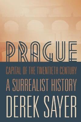 Prague, Capital of the Twentieth Century - Derek Sayer - Libro Princeton University Press | Libraccio.it
