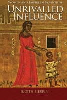 Unrivalled Influence - Judith Herrin - Libro Princeton University Press | Libraccio.it