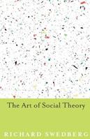 The Art of Social Theory - Richard Swedberg - Libro Princeton University Press | Libraccio.it