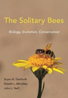 The Solitary Bees - Bryan N. Danforth, Robert L. Minckley, John L. Neff - Libro Princeton University Press | Libraccio.it
