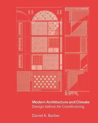 Modern Architecture and Climate - Daniel A. Barber - Libro Princeton University Press | Libraccio.it