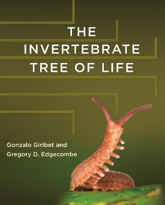 The Invertebrate Tree of Life - Gonzalo Giribet, Gregory D. Edgecombe - Libro Princeton University Press | Libraccio.it