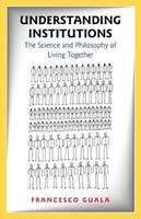 Understanding Institutions - Francesco Guala - Libro Princeton University Press | Libraccio.it