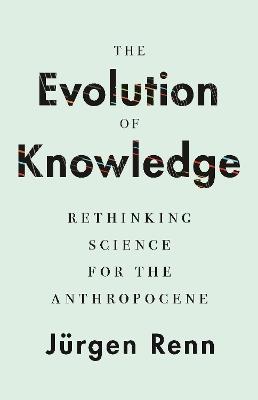 The Evolution of Knowledge - Jürgen Renn - Libro Princeton University Press | Libraccio.it