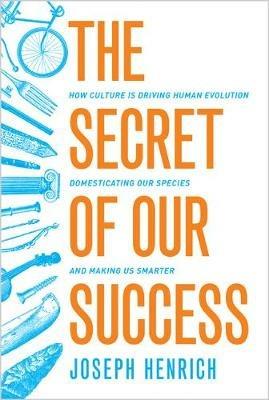 The Secret of Our Success - Joseph Henrich - Libro Princeton University Press | Libraccio.it