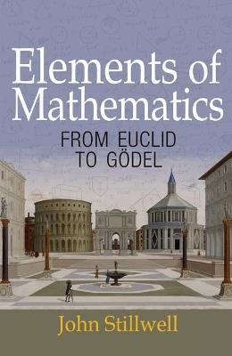 Elements of Mathematics - John Stillwell - Libro Princeton University Press | Libraccio.it