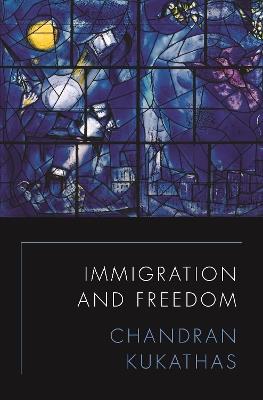 Immigration and Freedom - Chandran Kukathas - Libro Princeton University Press | Libraccio.it
