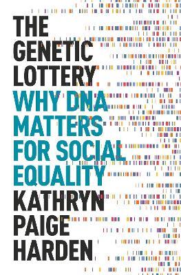 The Genetic Lottery - Kathryn Paige Harden - Libro Princeton University Press | Libraccio.it
