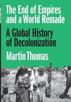 The End of Empires and a World Remade - Martin Thomas - Libro Princeton University Press | Libraccio.it