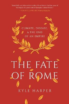 The Fate of Rome - Kyle Harper - Libro Princeton University Press, The Princeton History of the Ancient World | Libraccio.it