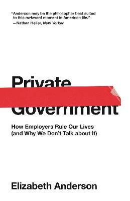 Private Government - Elizabeth Anderson - Libro Princeton University Press, The University Center for Human Values Series | Libraccio.it