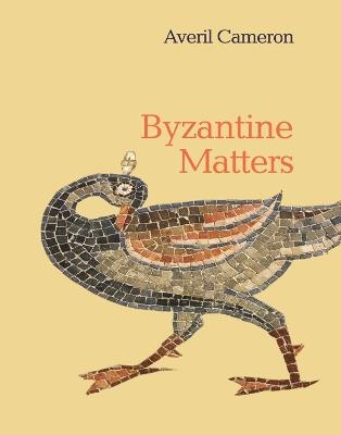 Byzantine Matters - Averil Cameron - Libro Princeton University Press | Libraccio.it