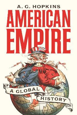 American Empire - A. G. Hopkins - Libro Princeton University Press, America in the World | Libraccio.it