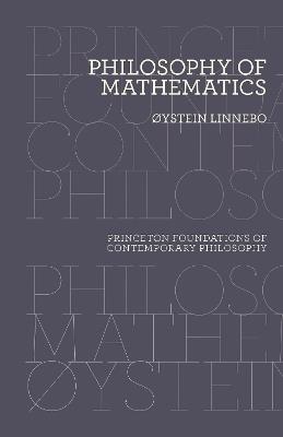 Philosophy of Mathematics - Øystein Linnebo - Libro Princeton University Press, Princeton Foundations of Contemporary Philosophy | Libraccio.it