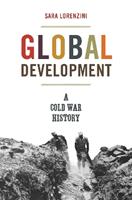 Global Development - Sara Lorenzini - Libro Princeton University Press, America in the World | Libraccio.it