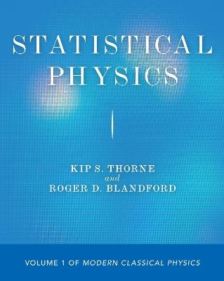 Statistical Physics - Kip S. Thorne, Roger D. Blandford - Libro Princeton University Press | Libraccio.it