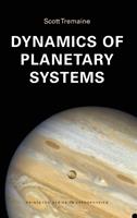 Dynamics of Planetary Systems - Scott Tremaine - Libro Princeton University Press, Princeton Series in Astrophysics | Libraccio.it