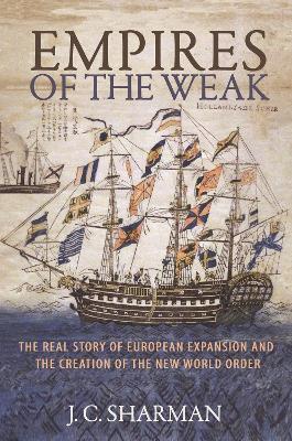 Empires of the Weak - J. C. Sharman - Libro Princeton University Press | Libraccio.it