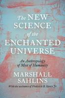 The New Science of the Enchanted Universe - Marshall Sahlins - Libro Princeton University Press | Libraccio.it