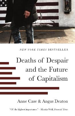 Deaths of Despair and the Future of Capitalism - Anne Case, Angus Deaton - Libro Princeton University Press | Libraccio.it