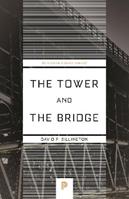 The Tower and the Bridge - David P. Billington - Libro Princeton University Press, Princeton Science Library | Libraccio.it