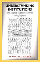 Understanding Institutions - Francesco Guala - Libro Princeton University Press | Libraccio.it