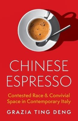 Chinese Espresso - Grazia Ting Deng - Libro Princeton University Press | Libraccio.it