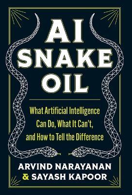 AI Snake Oil - Arvind Narayanan, Sayash Kapoor - Libro Princeton University Press | Libraccio.it