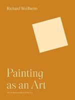 Painting as an Art - Richard Wollheim - Libro Princeton University Press, Bollingen Series | Libraccio.it