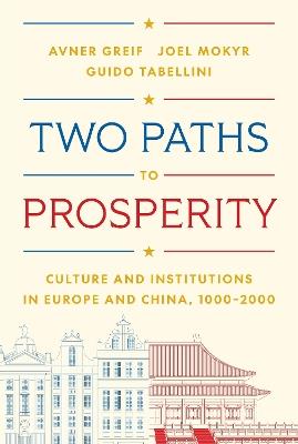 Two Paths to Prosperity - Avner Greif, Joel Mokyr, Guido Tabellini - Libro Princeton University Press | Libraccio.it