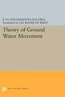 Theory of Ground Water Movement - Pelageya Yakovlevna Polubarinova-Kochina - Libro Princeton University Press, Princeton Legacy Library | Libraccio.it